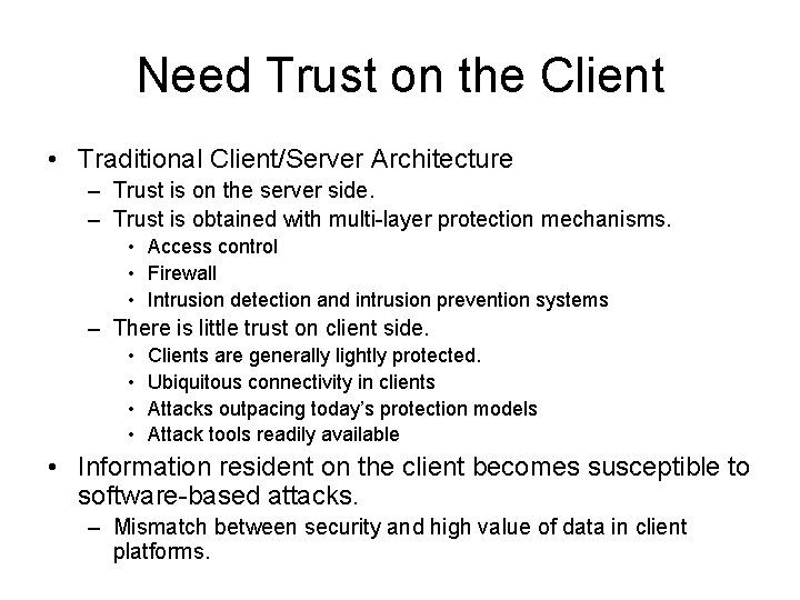 Need Trust on the Client • Traditional Client/Server Architecture – Trust is on the