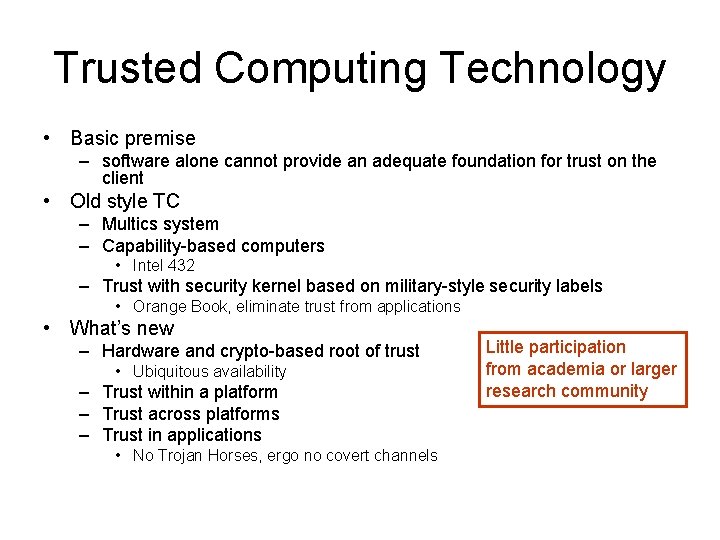 Trusted Computing Technology • Basic premise – software alone cannot provide an adequate foundation