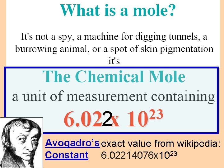 2 Avogadro’s exact value from wikipedia: Constant 6. 02214076 x 1023 