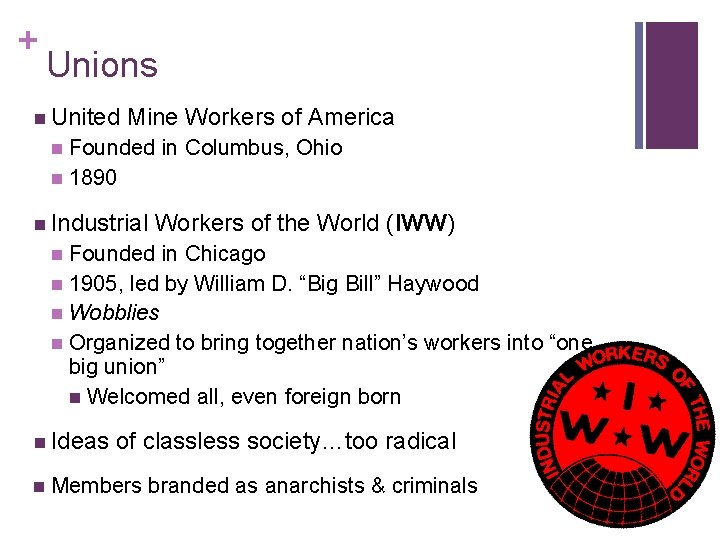 + Unions n United Mine Workers of America Founded in Columbus, Ohio n 1890