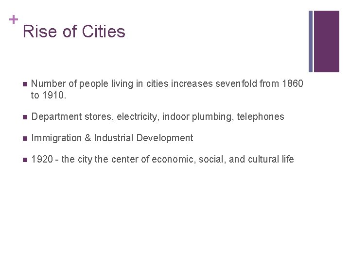 + Rise of Cities n Number of people living in cities increases sevenfold from