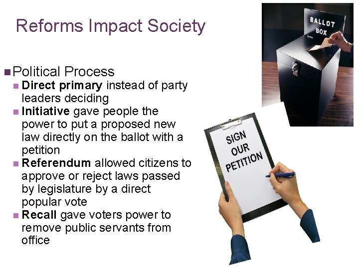 Reforms Impact Society n Political n Direct Process primary instead of party leaders deciding