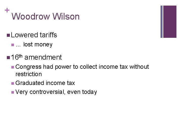 + Woodrow Wilson n Lowered n… n 16 th tariffs lost money amendment n