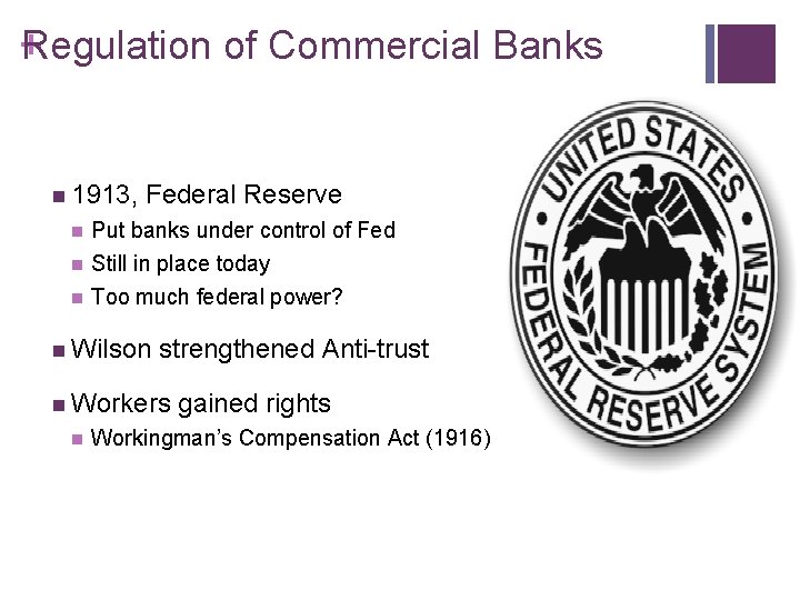 Regulation of Commercial Banks + n 1913, Federal Reserve n Put banks under control