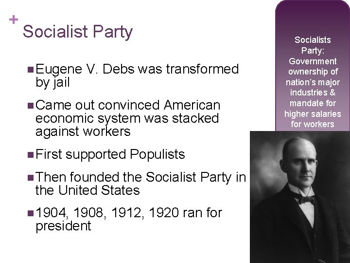 + Socialist Party n Eugene by jail V. Debs was transformed n Came out