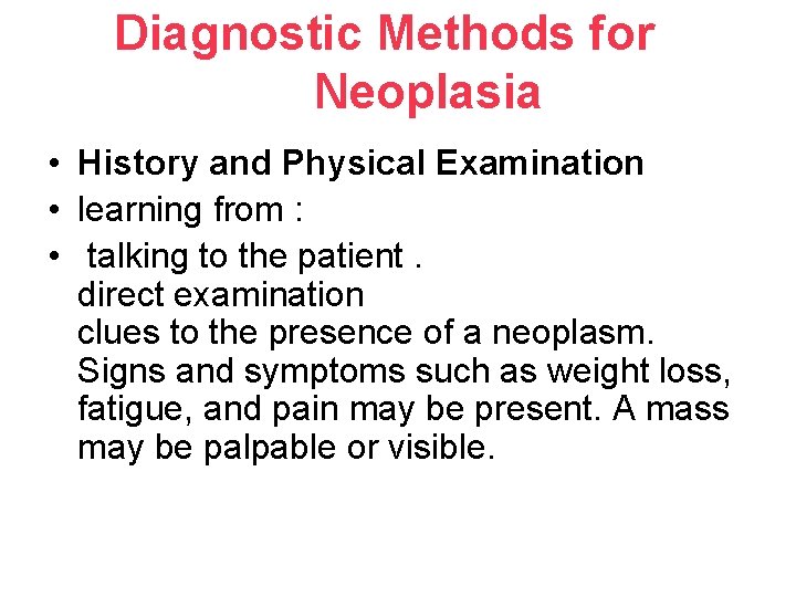 Diagnostic Methods for Neoplasia • History and Physical Examination • learning from : •