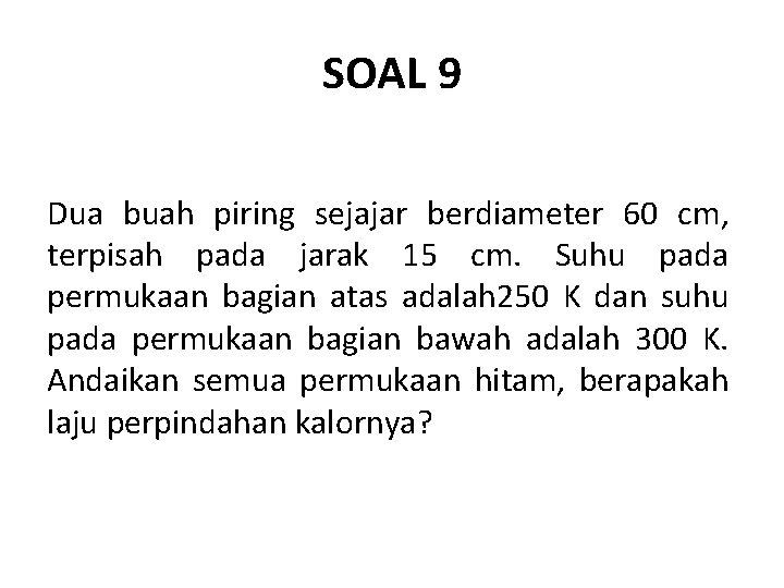 SOAL 9 Dua buah piring sejajar berdiameter 60 cm, terpisah pada jarak 15 cm.