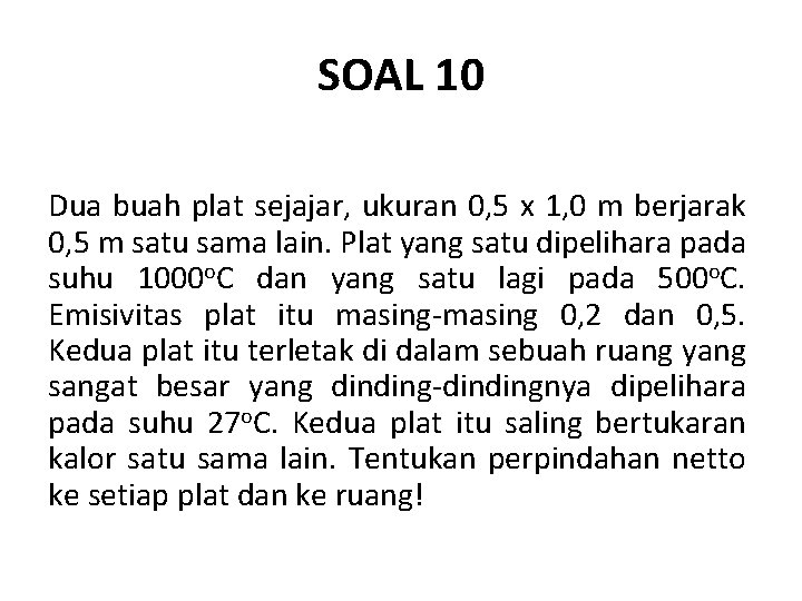 SOAL 10 Dua buah plat sejajar, ukuran 0, 5 x 1, 0 m berjarak