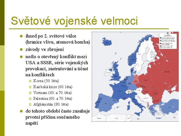 Světové vojenské velmoci n n n ihned po 2. světové válce (hranice vlivu, atomová