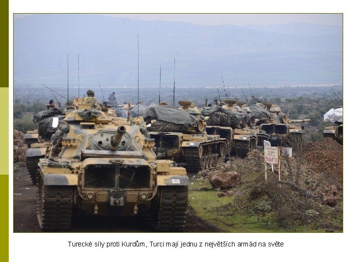 Turecké síly proti Kurdům, Turci mají jednu z největších armád na světe 