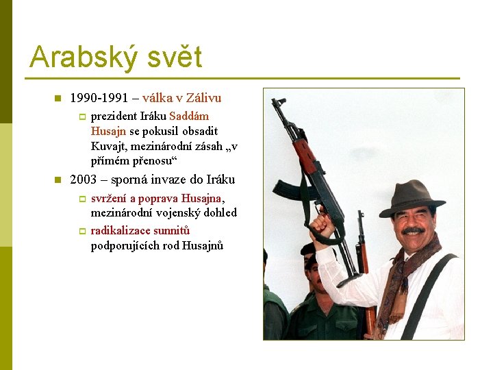 Arabský svět n 1990 -1991 – válka v Zálivu p n prezident Iráku Saddám