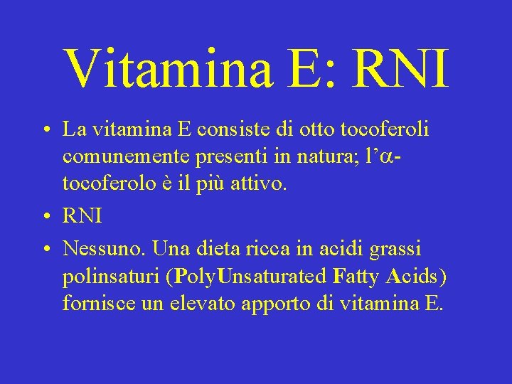 Vitamina E: RNI • La vitamina E consiste di otto tocoferoli comunemente presenti in