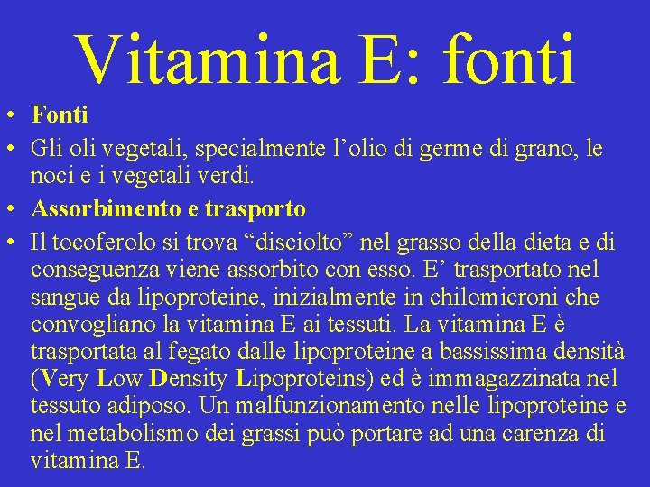 Vitamina E: fonti • Fonti • Gli oli vegetali, specialmente l’olio di germe di