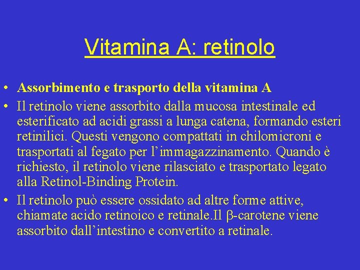 Vitamina A: retinolo • Assorbimento e trasporto della vitamina A • Il retinolo viene