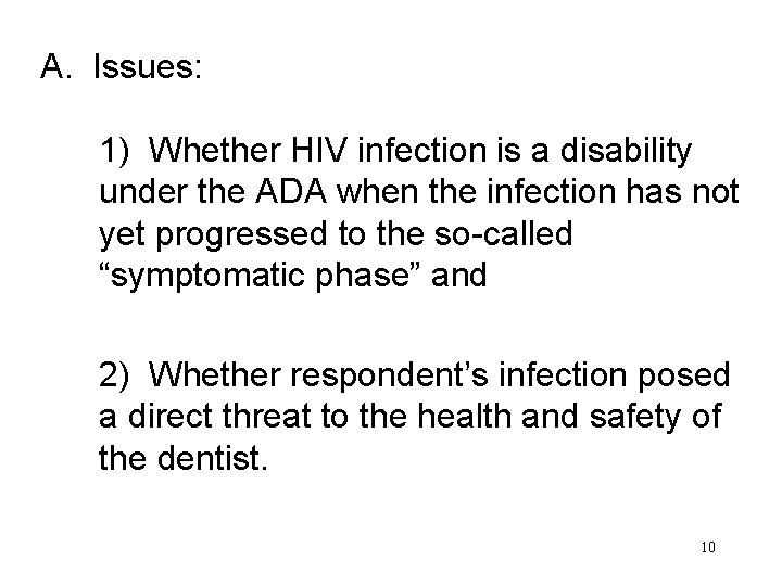 A. Issues: 1) Whether HIV infection is a disability under the ADA when the