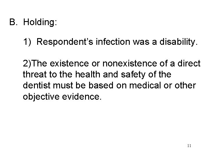 B. Holding: 1) Respondent’s infection was a disability. 2)The existence or nonexistence of a