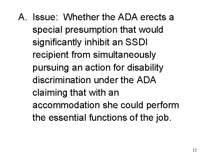 A. Issue: Whether the ADA erects a special presumption that would significantly inhibit an