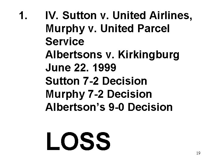 1. IV. Sutton v. United Airlines, Murphy v. United Parcel Service Albertsons v. Kirkingburg