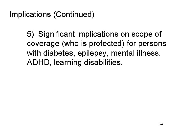 Implications (Continued) 5) Significant implications on scope of coverage (who is protected) for persons