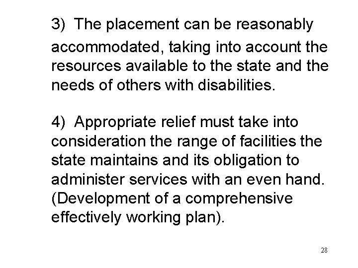 3) The placement can be reasonably accommodated, taking into account the resources available to