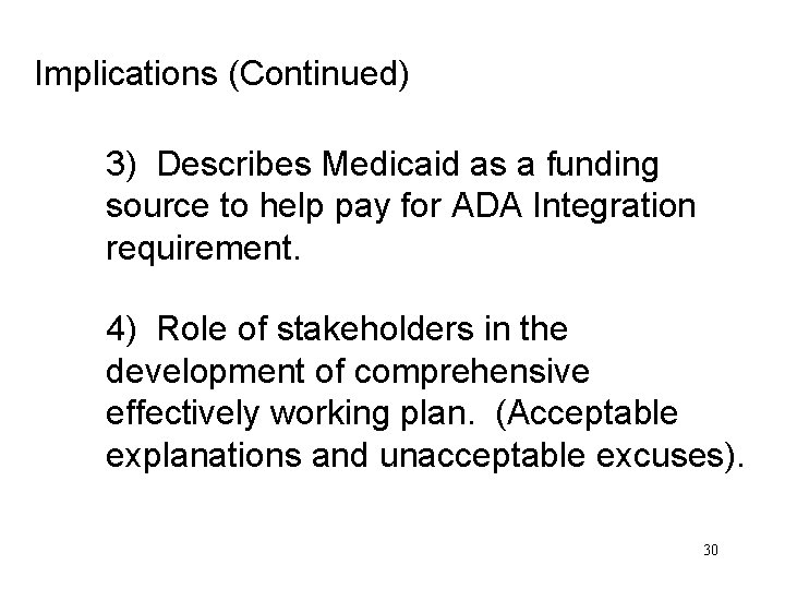 Implications (Continued) 3) Describes Medicaid as a funding source to help pay for ADA