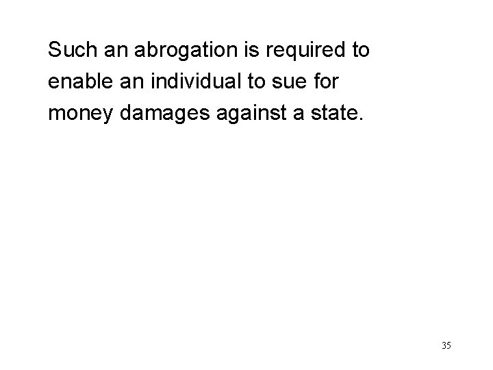 Such an abrogation is required to enable an individual to sue for money damages