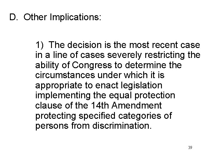D. Other Implications: 1) The decision is the most recent case in a line
