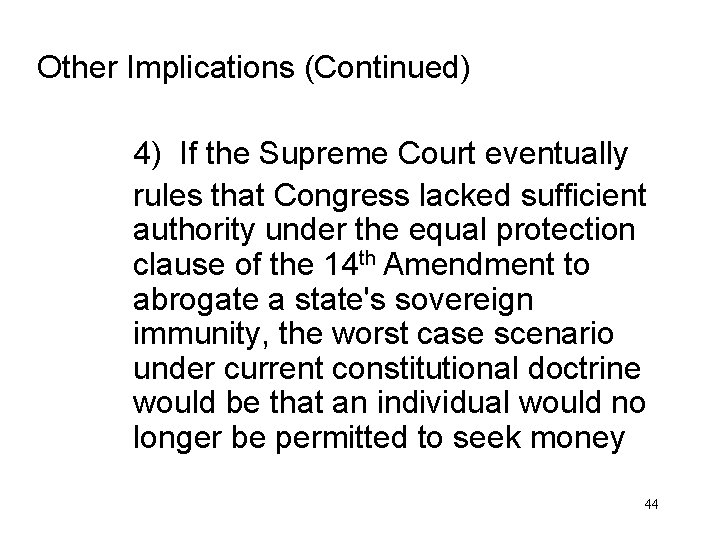 Other Implications (Continued) 4) If the Supreme Court eventually rules that Congress lacked sufficient