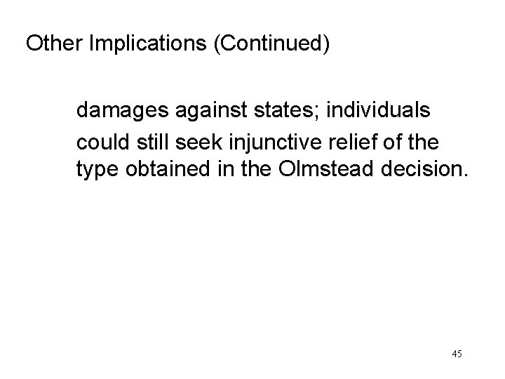 Other Implications (Continued) damages against states; individuals could still seek injunctive relief of the