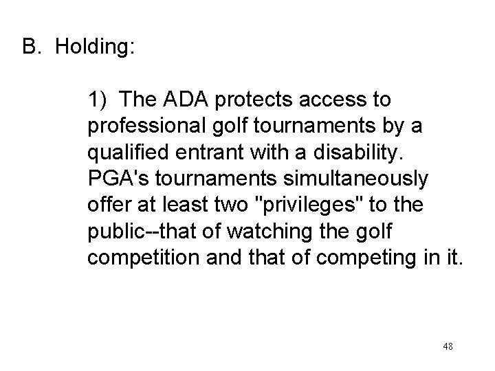 B. Holding: 1) The ADA protects access to professional golf tournaments by a qualified