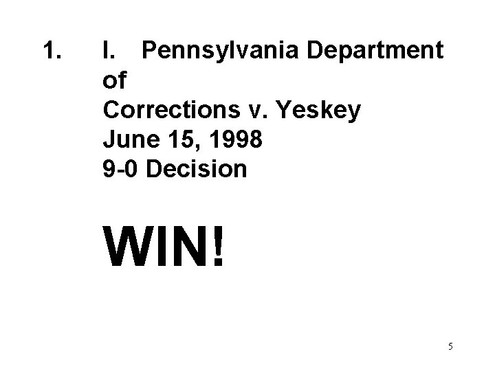 1. I. Pennsylvania Department of Corrections v. Yeskey June 15, 1998 9 -0 Decision