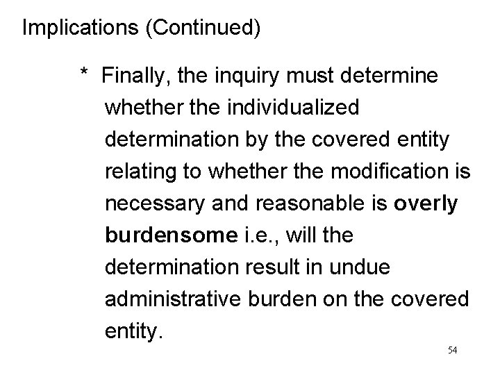 Implications (Continued) * Finally, the inquiry must determine whether the individualized determination by the