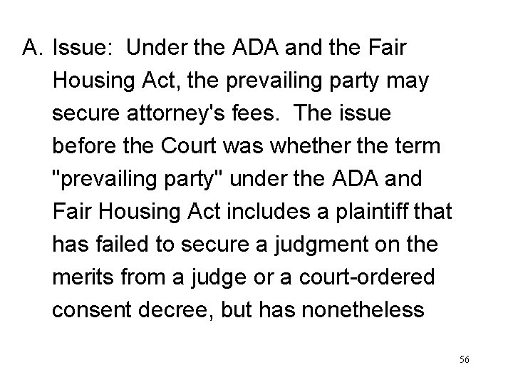 A. Issue: Under the ADA and the Fair Housing Act, the prevailing party may