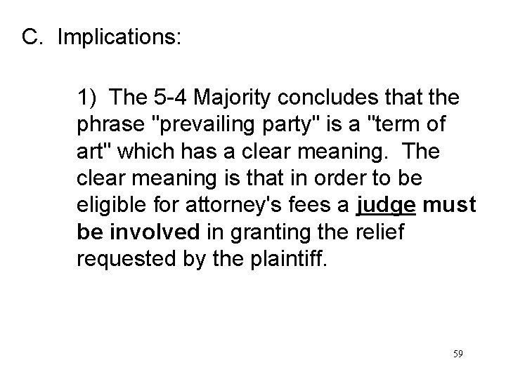 C. Implications: 1) The 5 -4 Majority concludes that the phrase "prevailing party" is