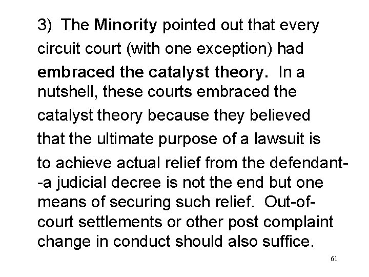 3) The Minority pointed out that every circuit court (with one exception) had embraced