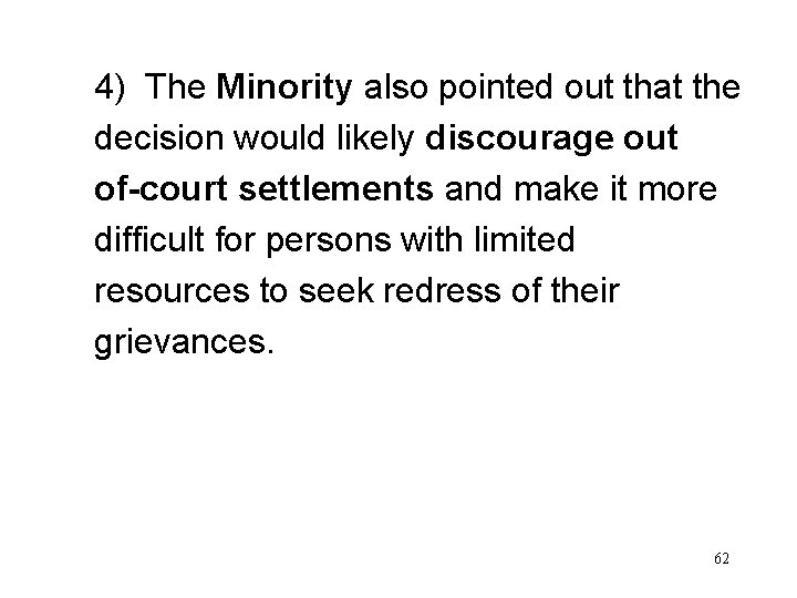 4) The Minority also pointed out that the decision would likely discourage out of-court