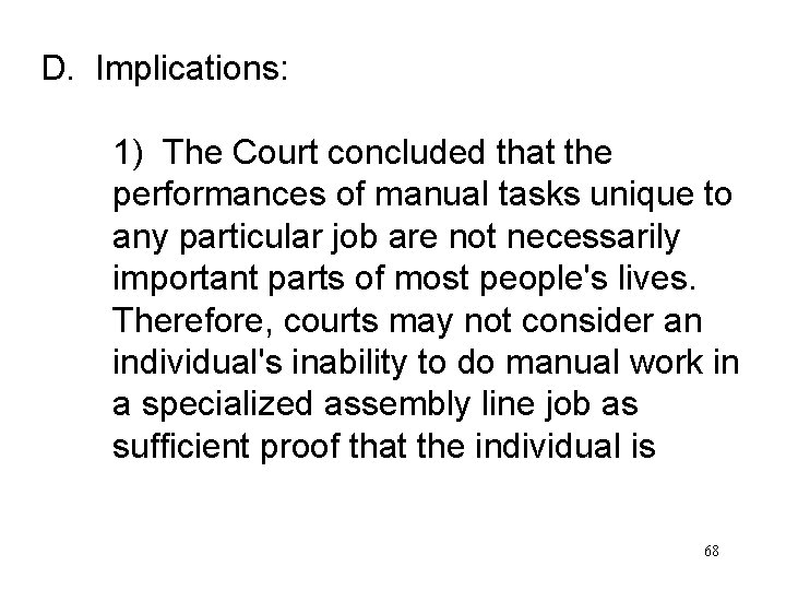 D. Implications: 1) The Court concluded that the performances of manual tasks unique to