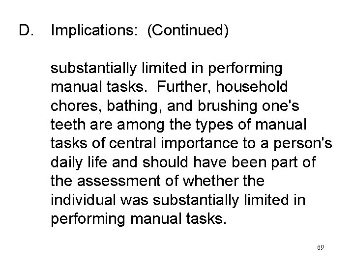 D. Implications: (Continued) substantially limited in performing manual tasks. Further, household chores, bathing, and