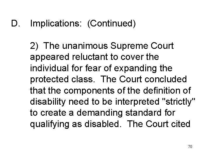 D. Implications: (Continued) 2) The unanimous Supreme Court appeared reluctant to cover the individual