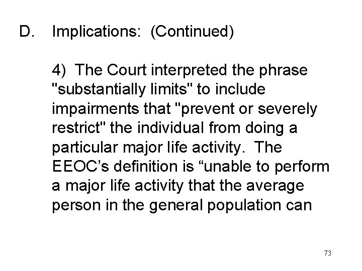 D. Implications: (Continued) 4) The Court interpreted the phrase "substantially limits" to include impairments