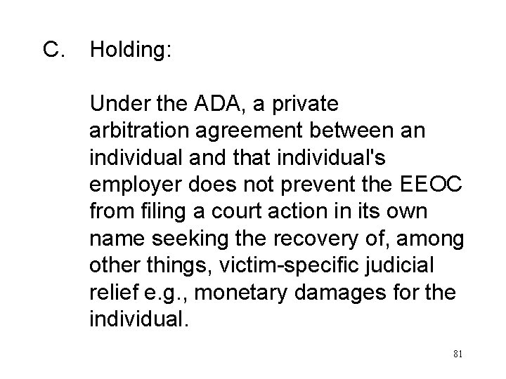 C. Holding: Under the ADA, a private arbitration agreement between an individual and that