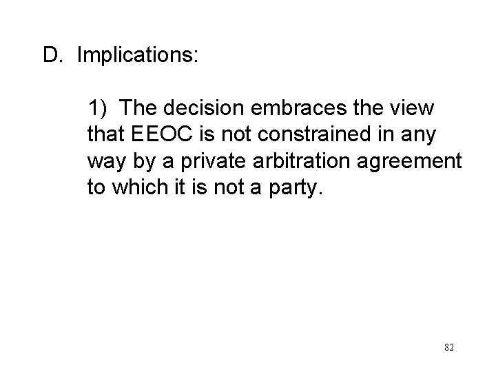 D. Implications: 1) The decision embraces the view that EEOC is not constrained in