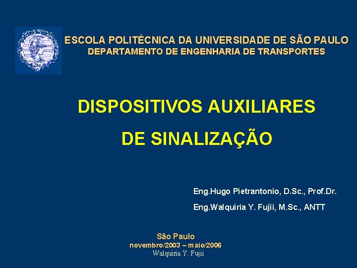 ESCOLA POLITÉCNICA DA UNIVERSIDADE DE SÃO PAULO DEPARTAMENTO DE ENGENHARIA DE TRANSPORTES DISPOSITIVOS AUXILIARES