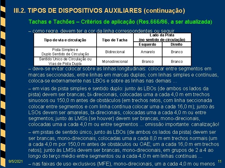 III. 2. TIPOS DE DISPOSITIVOS AUXILIARES (continuação) Tachas e Tachões – Critérios de aplicação