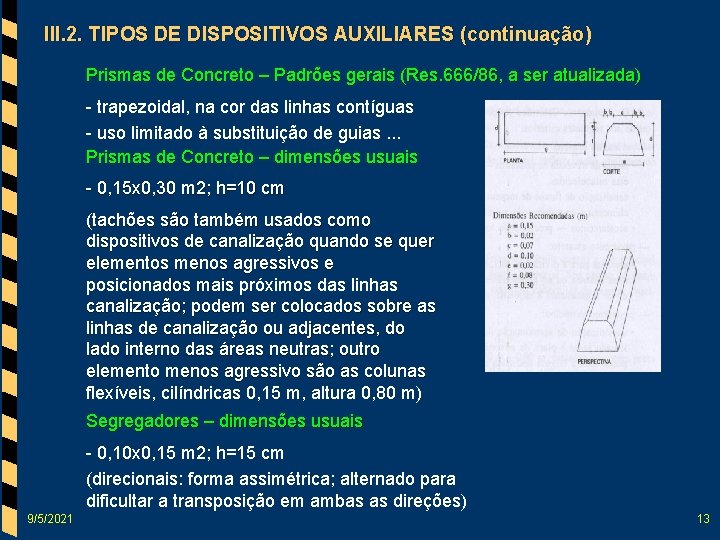 III. 2. TIPOS DE DISPOSITIVOS AUXILIARES (continuação) Prismas de Concreto – Padrões gerais (Res.