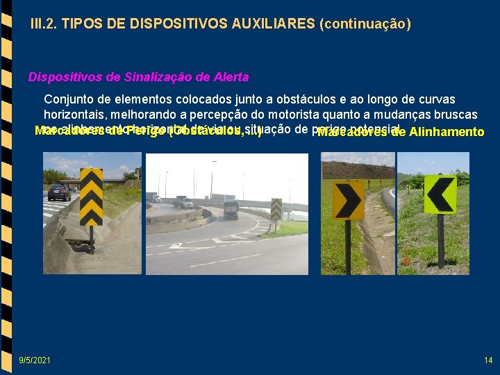 III. 2. TIPOS DE DISPOSITIVOS AUXILIARES (continuação) Dispositivos de Sinalização de Alerta Conjunto de