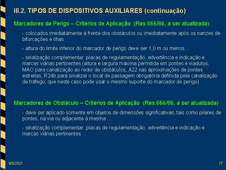 III. 2. TIPOS DE DISPOSITIVOS AUXILIARES (continuação) Marcadores de Perigo – Critérios de Aplicação