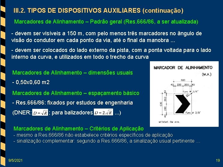 III. 2. TIPOS DE DISPOSITIVOS AUXILIARES (continuação) Marcadores de Alinhamento – Padrão geral (Res.