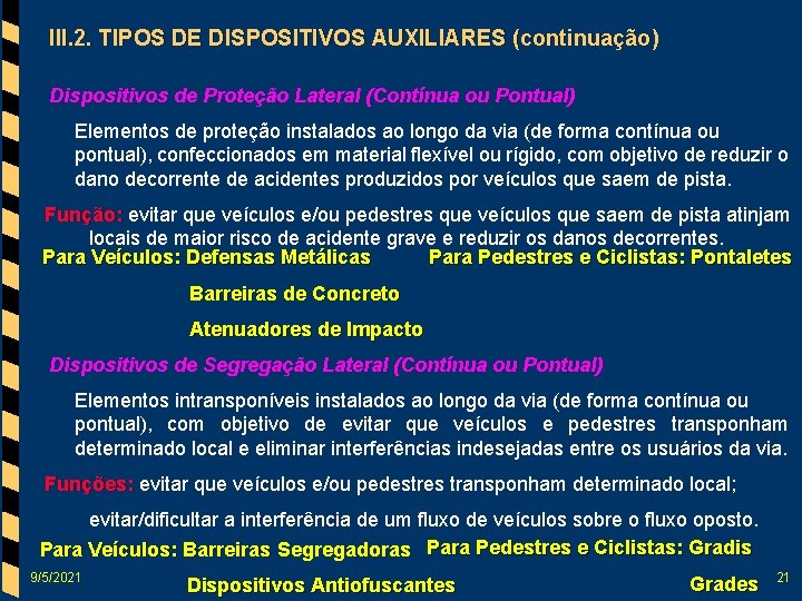III. 2. TIPOS DE DISPOSITIVOS AUXILIARES (continuação) Dispositivos de Proteção Lateral (Contínua ou Pontual)