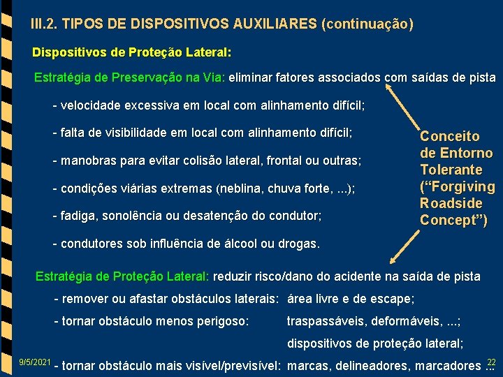 III. 2. TIPOS DE DISPOSITIVOS AUXILIARES (continuação) Dispositivos de Proteção Lateral: Estratégia de Preservação